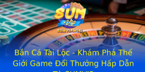 Bắn Cá Tài Lộc - Khám Phá Thế Giới Game Đổi Thưởng Hấp Dẫn Từ SUMVIP 8 Ban Ca Tai Loc Kham Pha The Gioi Game Oi Thuong Hap Dan Tu Sumvip