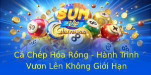 Cá Chép Hóa Rồng - Hành Trình Vươn Lên Không Giới Hạn 10 Ca Chep Hoa Rong Hanh Trinh Vuon Len Khong Gioi Han