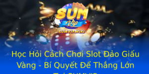 Học Hỏi Cách Chơi Slot Đảo Giấu Vàng - Bí Quyết Để Thắng Lớn Tại SUMVIP 4 Hoc Hoi Cach Choi Slot Ao Giau Vang Bi Quyet E Thang Lon Tai Sumvip
