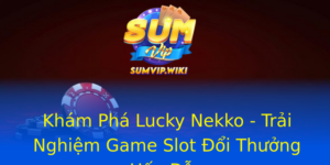 Khám Phá Lucky Nekko - Trải Nghiệm Game Slot Đổi Thưởng Hấp Dẫn 3 Kham Pha Lucky Nekko Trai Nghiem Game Slot Oi Thuong Hap Dan