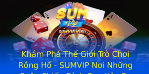 Khám Phá Thế Giới Trò Chơi Rồng Hổ - SUMVIP Nơi Những Cuộc Chiến Đỉnh Cao Xảy Ra 9 Kham Pha The Gioi Tro Choi Rong Ho Sumvip Noi Nhung Cuoc Chien Inh Cao Xay Ra