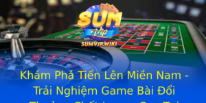 Khám Phá Tiến Lên Miền Nam - Trải Nghiệm Game Bài Đổi Thưởng Chất Lượng Cao Tại SUMVIP 1 Kham Pha Tien Len Mien Nam Trai Nghiem Game Bai Oi Thuong Chat Luong Cao Tai Sumvip