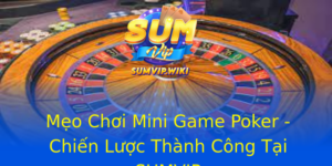 Mẹo Chơi Mini Game Poker - Chiến Lược Thành Công Tại SUMVIP 1 Meo Choi Mini Game Poker Chien Luoc Thanh Cong Tai Sumvip